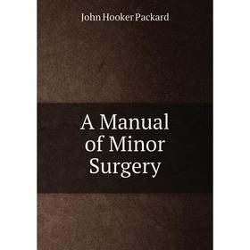 

Книга A Manual of Minor Surgery