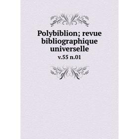 

Книга Polybiblion; revue bibliographique universelle v. 55 n. 01