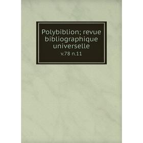 

Книга Polybiblion; revue bibliographique universelle v. 78 n. 11