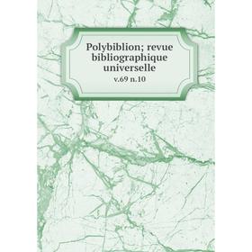 

Книга Polybiblion; revue bibliographique universelle v. 69 n. 10