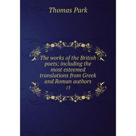 

Книга The works of the British poets; including the most esteemed translations from Greek and Roman authors 13