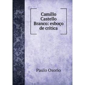 

Книга Camillo Castello Branco: esboço de critica