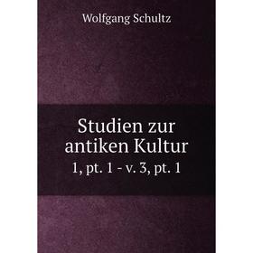 

Книга Studien zur antiken Kultur. 1, pt. 1 - v. 3, pt. 1