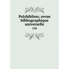 

Книга Polybiblion; revue bibliographique universelle 150
