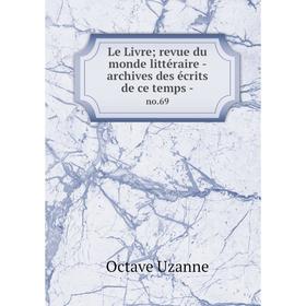 

Книга Le Livre; revue du monde littéraire — archives des écrits de ce temps - no 69