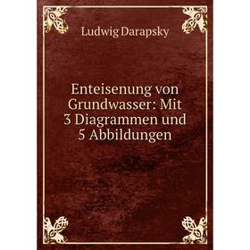 

Книга Enteisenung von Grundwasser: Mit 3 Diagrammen und 5 Abbildungen