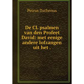 

Книга De CL psalmen van den Profeet David: met eenige andere lofzangen uit het.