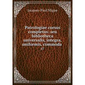 

Книга Patrologiae cursus completus: seu bibliotheca universalis, integra, uniformis, commoda. 57