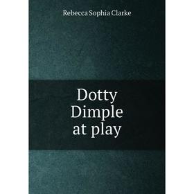 

Книга Dotty Dimple at play