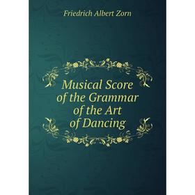 

Книга Musical Score of the Grammar of the Art of Dancing