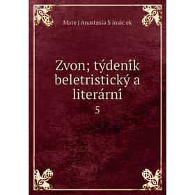 

Книга Zvon; týdeník beletristický a literární 5