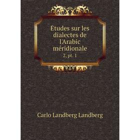 

Книга Études sur les dialectes de l'Arabic méridionale 2, pt. 1