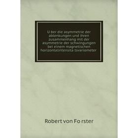 

Книга Über die asymmetrie der ablenkungen und ihren zusammenhang mit der asymmetrie der schwingungen bei einem magnetischen horizontalintensitätsvar