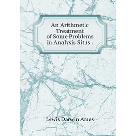 

Книга An Arithmetic Treatment of Some Problems in Analysis Situs.