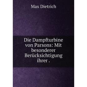

Книга Die Dampfturbine von Parsons: Mit besonderer Berücksichtigung ihrer.