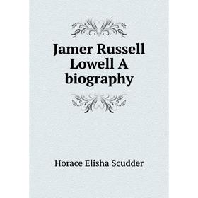 

Книга Jamer Russell Lowell A biography