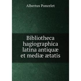 

Книга Bibliotheca hagiographica latina antiquæ et mediæ ætatis