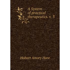 

Книга A System of practical therapeutics. v. 3