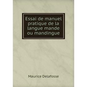 

Книга Essai de manuel pratique de la langue mande ou mandingue
