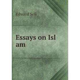 

Книга Essays on Isl am