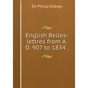 

Книга English Belles-lettres from A. D. 907 to 1834.
