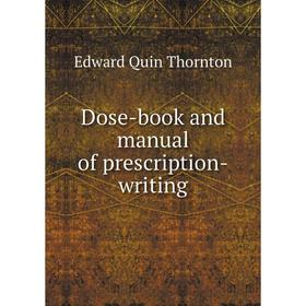 

Книга Dose-book and manual of prescription-writing