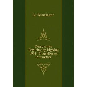 

Книга Den danske Regering og Rigsdag 1901: Biografier og Portrætter