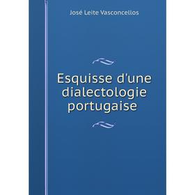 

Книга Esquisse d'une dialectologie portugaise
