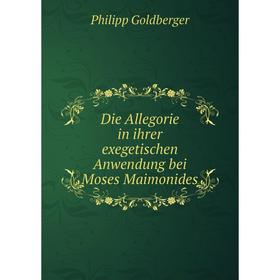 

Книга Die Allegorie in ihrer exegetischen Anwendung bei Moses Maimonides