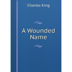 

Книга A Wounded Name