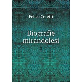 

Книга Biografie mirandolesi 1