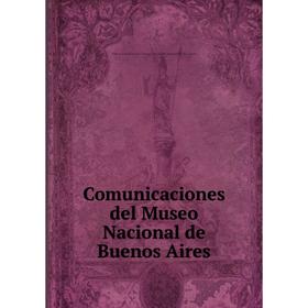

Книга Comunicaciones del Museo Nacional de Buenos Aires