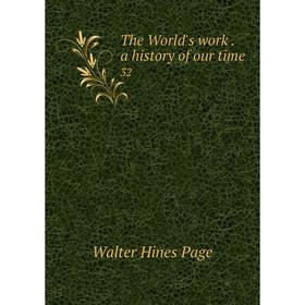 

Книга The World's work. a history of our time 32