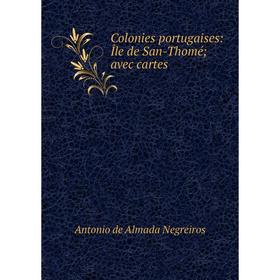 

Книга Colonies portugaises: Île de San-Thomé; avec cartes