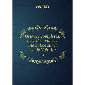 

Книга Oeuvres complètes, avec des notes et une notice sur la vie de Voltaire 04