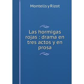 

Книга Las hormigas rojas: drama en tres actos y en prosa