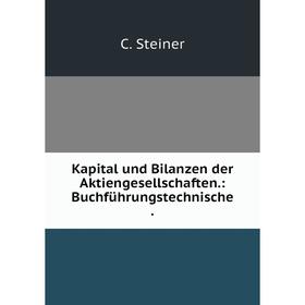 

Книга Kapital und Bilanzen der Aktiengesellschaften.: Buchführungstechnische.