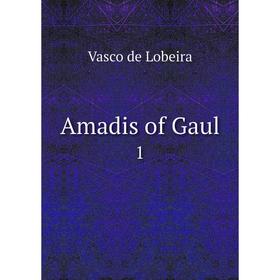 

Книга Amadis of Gaul 1
