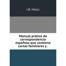 

Книга Manual prático de correspondencia española que contiene cartas familiares y