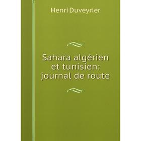 

Книга Sahara algérien et tunisien: journal de route