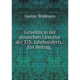 

Книга Griseldis in der deutschen Literatur des XIX. Jahrhunderts.: Ein Beitrag.