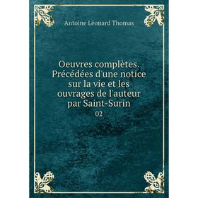 

Книга Oeuvres complètes Précédées d'une notice sur la vie et les ouvrage s de l'auteur par Saint-Surin 02
