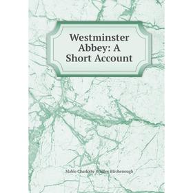 

Книга Westminster Abbey: A Short Account
