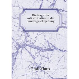 

Книга Die frage der volksinitiative in der bundesgesetzgebung