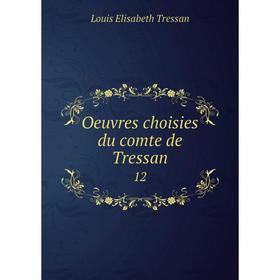 

Книга Oeuvres choisies du comte de Tressan 12