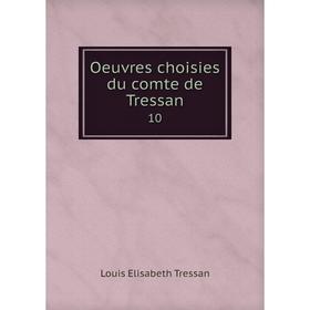 

Книга Oeuvres choisies du comte de Tressan 10