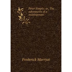 

Книга Peter Simple; or, The adventures of a midshipman 1