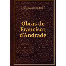 

Книга Obras de Francisco d'Andrade