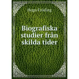 

Книга Biografiska studier från skilda tider