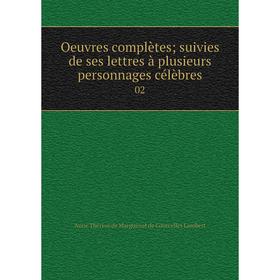 

Книга Oeuvres complètes; suivies de ses lettres à plusieurs personnages célèbres 02